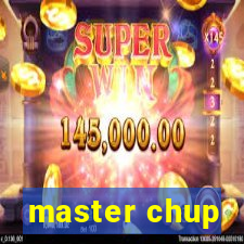 master chup